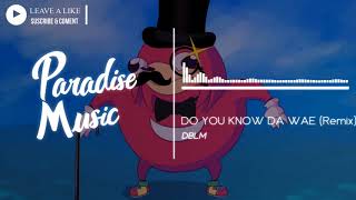 DBLM - DO YOU KNOW DA WAE (Trap Remix) [Paradise Music]