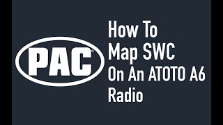 PAC Mapping Steering Wheel Controls on an ATOTO A6 Radio
