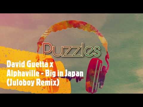 David Guetta X Alphaville   Big In Japan Juloboy Remix Puzzles