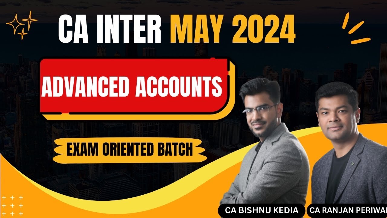CA Inter May 24 - Adv Accounts Exam Oriented Batch - YouTube