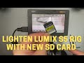 Lighten LUMIX S5 rig with new SD card (SUNEAST Ultimate Pro 256GB)