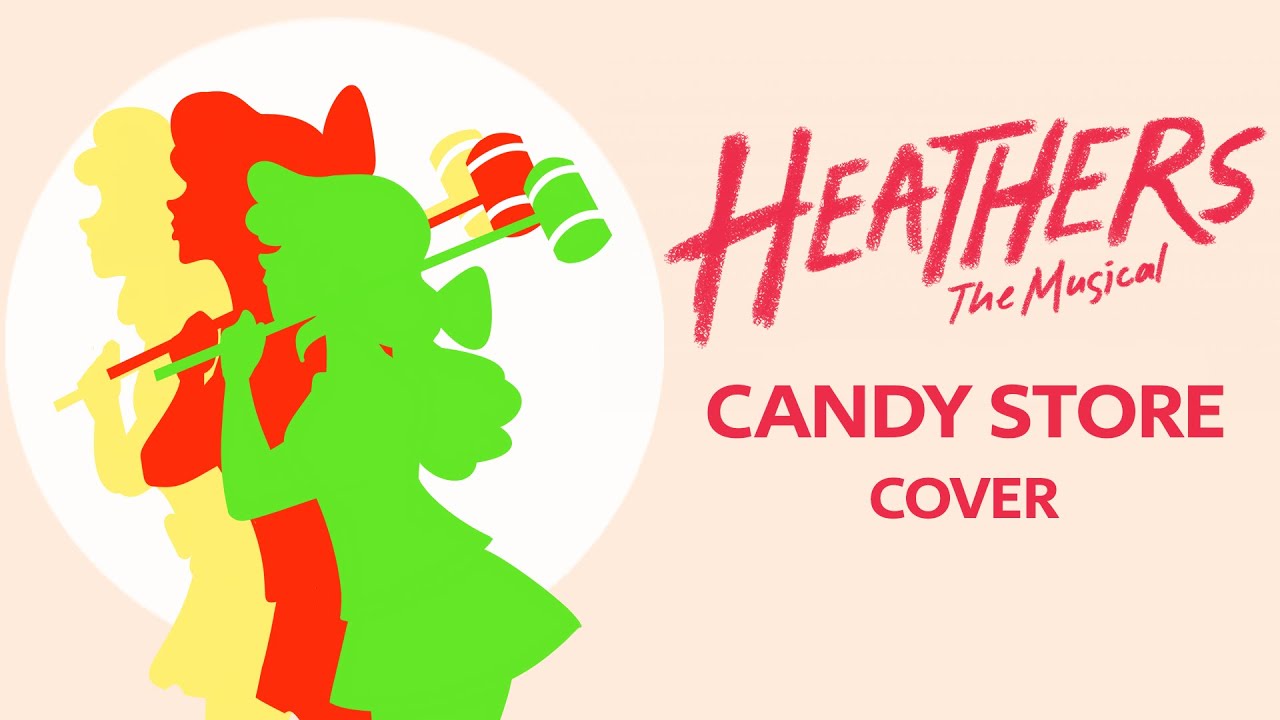 Heathers Candy Store (Cover) YouTube