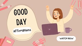 Daily Affirmations For A Good Day. Quotes For A Good Day Spent. Positive Affirmations For Great Day