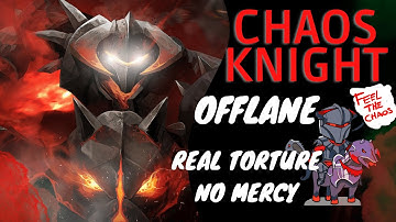 CHAOS KNIGHT Dota 2 Offlane | THE REAL TORTURE NO MERCY | 23 - 4 EZ WIN