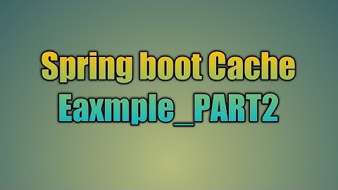 88.Spring boot Cache Eaxmple_PART2