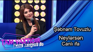 Sebnem Tovuzlu - Neylersen canli ifa /Ilhame Quliyeva/