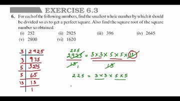 6Q ex 6.3 square and square root. chapter 6 .Smallest number to be divided to get perfect square.