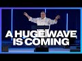 A Huge Wave is Coming | Tim Sheets