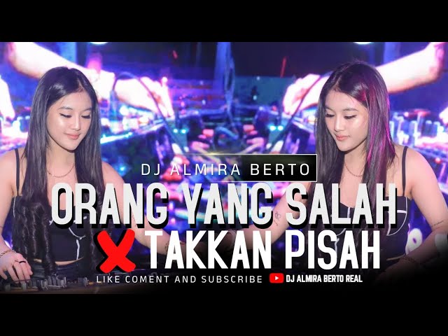 FUNKOT - ORANG YANG SALAH X TAKKAN PISAH | MASHUP TIKTOK 2024 | FUNKOT COVER DJ ALMIRA BERTO class=