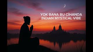 Yok Bana Bu Cihanda इस दुनिया में मेरा कोई स्थान नहीं Indian Mystical[Anatolian Dreaming Sounds]