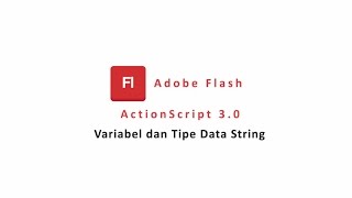 Tutorial Adobe Flash Pemrograman ActionScript 3.0 Dasar 2 : Penulisan Variabel dan Tipe Data String