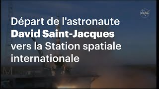 Départ de l'astronaute David Saint-Jacques vers la Station spatiale internationale