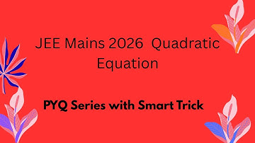 JEE Mains 2026 I Quadratic Equation PYQ Series with Smart Tricks