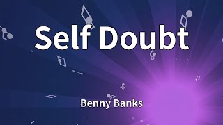 Benny Banks - Self Doubt (Lyrics)