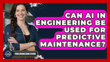 Can AI in Engineering Be Used for Predictive Maintenance? - Your Engineering Future