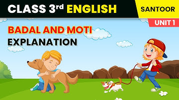 Badal and Moti - Explanation | Fun With Friends | Class 3 English Chapter 2 | Santoor