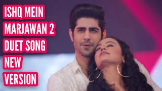 Ishq Mein Marjawan 2 Duet Song | New Version