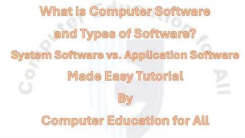 What is Computer Software and its types? | What is System Software? | What is Application Software?