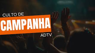 CULTO DE CAMPANHA ADTV - 18/06/2026