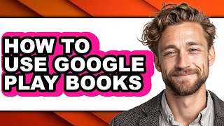 How to Use Google Play Books (full Guide)