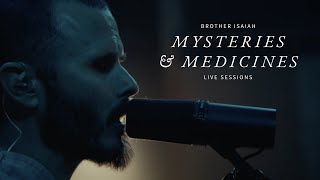 Mysteries & Medicines || Brother Isaiah (Live Sessions)