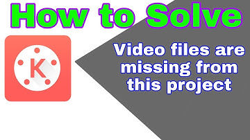 Video files are missing from this project | An Audio  file is missing from this project _ Kinemaster