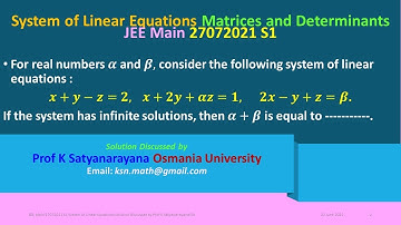 JEE Main 27072021 S1 System of Linear Equations Solution Discussed by Prof K Satyanarayana OU