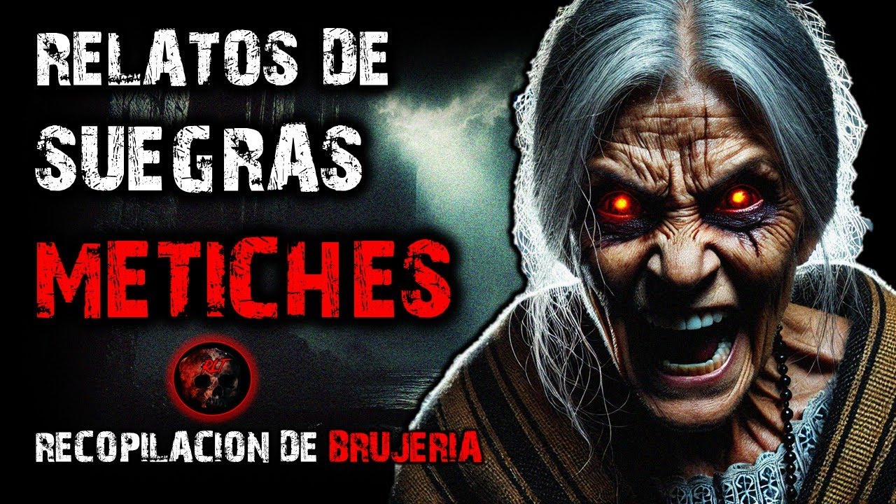 RELATOS DE SUEGRAS METICHES | RELATOS DE BRUJERÍA | RELATOS Y LEYENDAS DE TERROR