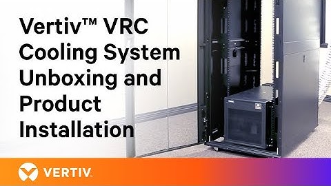 Vertiv™ VRC Rack Cooling System Unboxing and Product Installation