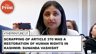 Scrapping Art 370 was a restoration of human rights in Kashmir: Sunanda Vashisht at US Congress