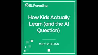 How Kids Actually Learn (and the AI Question) | Missy Widmann