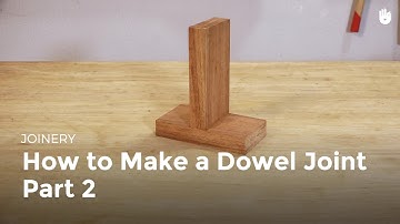 How to Make a Dowel Joint - Part 2 | Woodworking