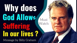 Why does God Allows Suffering in our lives? || Short Message by Billy Graham #billygraham #message