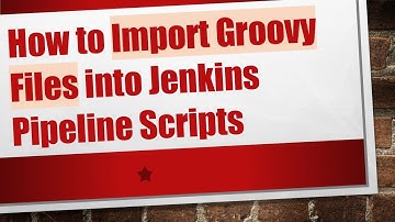 How to Import Groovy Files into Jenkins Pipeline Scripts