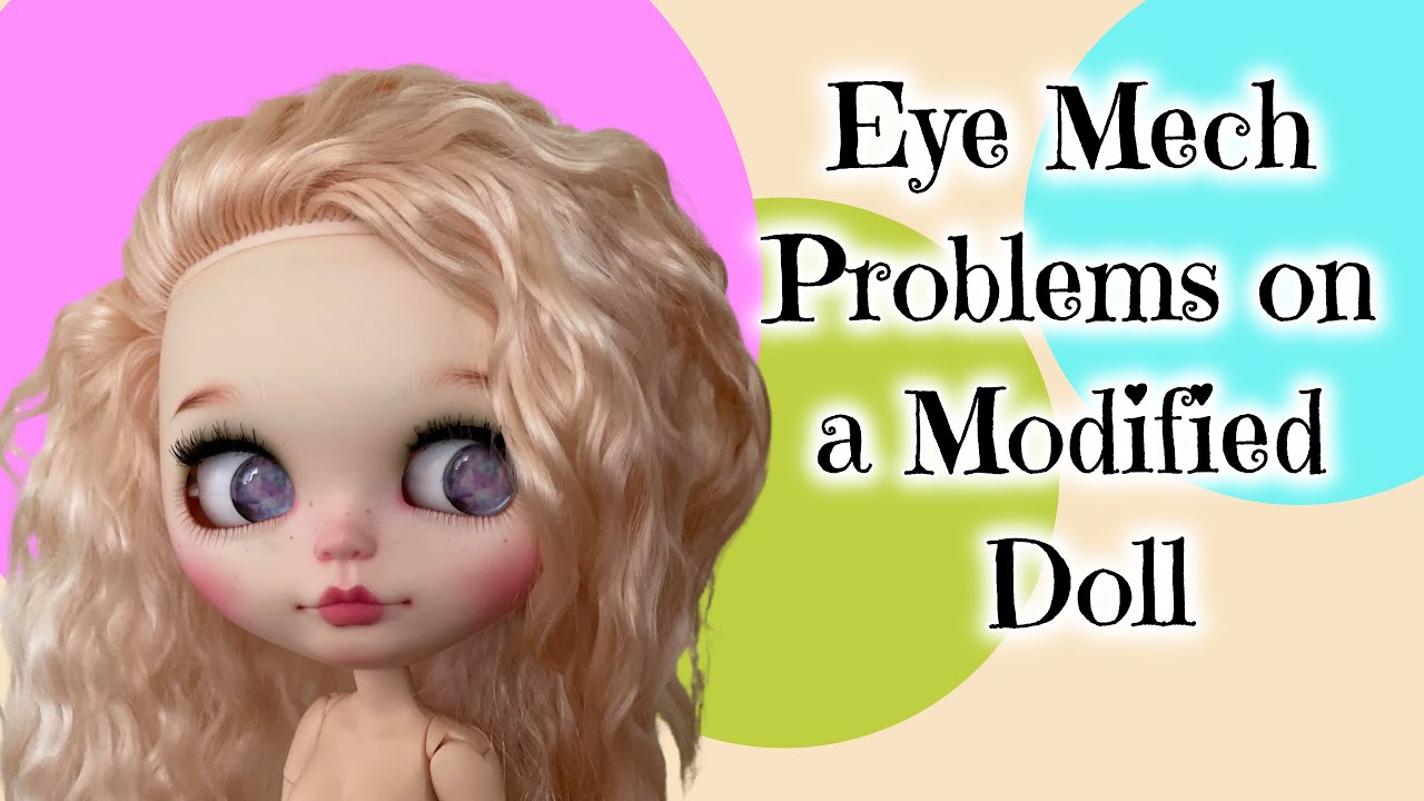Eye Mech Problems on a Custom Blythe Doll with Modified Eyes