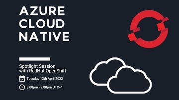 Azure Cloud Native - Spotlight Session with RedHat OpenShift