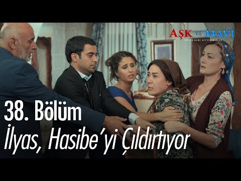 İlyas, Hasibe'yi çıldırtıyor - Aşk ve Mavi 38. Bölüm