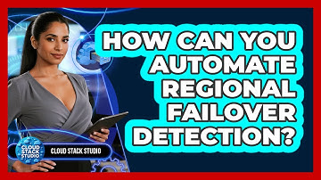 How Can You Automate Regional Failover Detection?