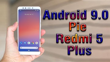 Install Android 9.0 pie on Xiaomi Redmi 5 Plus (Pixel Experience ROM) - How to Guide!