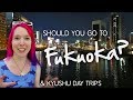 Should You Go to FUKUOKA? (& Kyushu Day Trips)