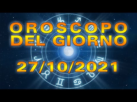 Oroscopo del Giorno Mercoledì 27 Ottobre 2021!