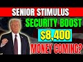 Potential $8,400 Senior Stimulus Payments Confirm? - Social Security &amp; SSDI Recipients