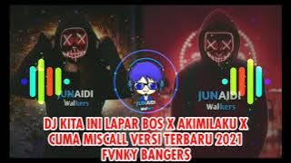 DJ KITA INI LAPAR BOS X AKIMILAKU X CUMA MISCALL VERSI TERBARU 2021 FVNKY BANGERS