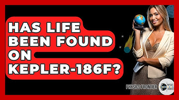 Has Life Been Found On Kepler-186f? - Physics Frontier