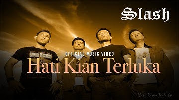 Slash - Hati Kian Terluka (Official Music Video)