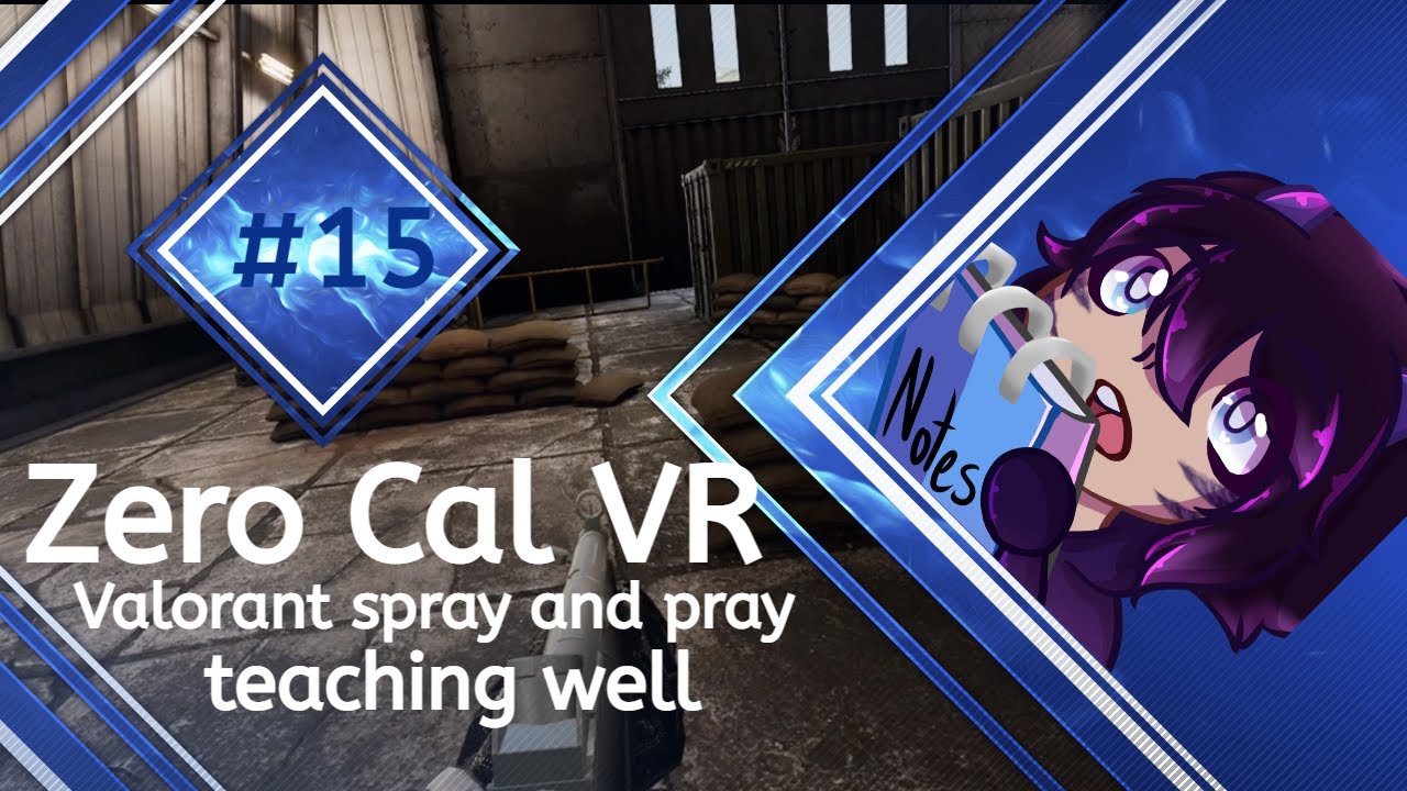 Valorant spray and pray teaching well Zero Caliber VR 15 YouTube