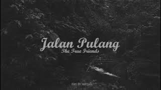 Download lagu The True Friends - Jalan Pulang_Edit By Mattiass