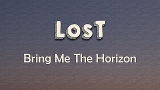 Bring Me The Horizon - LosT (Lyrics) | Stupid medicine, not doin' anything