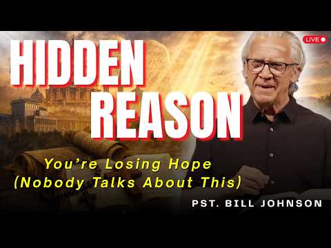 Why You Feel Hopeless—And It’s Your Responsibility to Change It | Bill Johnson