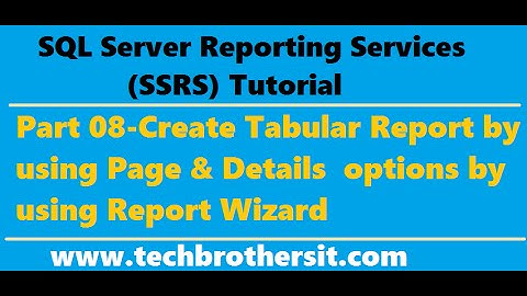 SSRS Tutorial 08 -Create Tabular Report by using Page & Details  options by using Report Wizard